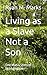 Living as a Slave Not a Son: One Man’s Story of Workaholism (Revitalization from Within)