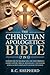 The Christian Apologetics Bible (7 in 1): Evidence for the Resurrection, End Times Prophecy, Church History, Biblical Archaeology, the Dead Sea Scrolls & How Christianity Changed the World