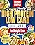The Budget-Friendly High Protein Low Carb Cookbook for Weight Loss: 5-Minutes of Foolproof Recipes to Burn Fat Fast Without Giving Up Your Favorite Foods | 90-Day Meal Plan for Real Life