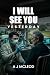 I Will See You Yesterday: A Science Fiction Thriller of Reverse Aging, Biotechnology and Human Extinction