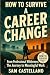 How to Survive a Career Cha...