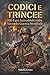 Codici e Trincee: 100 Fatti incredibili sulla Seconda Guerra Mondiale (Macchina del Tempo: 100 segreti, follie e misteri della storia) (Italian Edition)