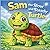 Sam the Slow and Steady Turtle: A Heartwarming Rhyming Story About Thinking Differently, Confidence, and Being Proud to Go Your Own Pace (Ages 3–7) | ... children book| Turtles| Size 8.5 x 8.5