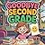 Goodbye 2nd Grade: A End-of-Year Story Book for Kids Celebrating Friendship School Memories and New Beginnings