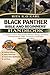 BLACK PANTHER BIBLE AND BEGINNERS’ HANDBOOK: A Complete Guide to Black Panther Behavior, Biology, and Habitat – Feeding Patterns, Safety Awareness, ... Significance, and More. (German Edition)
