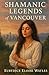 Shamanic Legends of Vancouver