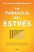 La paradoja del estrés by Sharon Horesh Bergquist