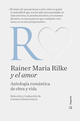 Portada de Rainer Maria Rilke y el amor: Antología romántica de obra y vida, de Rainer Maria Rilke