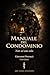 Manuale del Condominio: non sei uno solo (Italian Edition)
