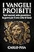 I vangeli proibiti: Testi nascosti, sette gnostiche e la guerra per il vero volto di Gesù (Italian Edition)