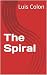 The Spiral by Luis Colon