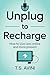 Unplug to Recharge: How to Live Less Online and More Present