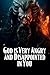 God is Very Angry and Disappointed in You