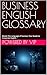 BUSINESS ENGLISH GLOSSARY: ...