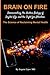 Brain on Fire: Doomscrolling, the Hidden Biology of Digital Life, and the Fight for Attention; The Science of Reclaiming Mental Health