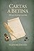 Cartas a Betina: 500 anos de partos e partidas (Portuguese Edition)