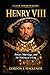 Henry VIII: Power, Marriage, and the Making of a King (Tudor Power Players)