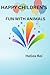 Happy children's: Fun with animals, children's book colour 60 pages book , somany animal's here useful children's.