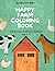 Happy Farm Coloring Book: Fun and Easy Coloring Pages for Little Kids