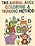 THE ANIMAL ABCs: Coloring & Tracing Method: A Fun Workbook for Kids Ages 3-6