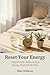 Reset Your Energy: Simple Daily Habits to Stop Feeling Tired All the Time