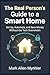The Real Person's Guide to a Smart Home: Set Up, Automate, and Save Money — Smart Lighting, Security, Voice Assistants, and Energy Efficiency Without the Tech Overwhelm