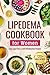 Lipedema Cookbook for Women: Easy Sugar-Free & Anti-Inflammatory Recipes and Everyday Guidance to Melt Inflammation, Reduce Pain and Reclaim Your Body.