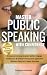 Master Public Speaking with Confidence: Enhance Communication Skills, Engage Audiences & Deliver Persuasive Speeches Without Fear for Career Success