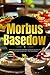Morbus Basedow: Wie Du Deine Schilddrüse stabilisierst, Symptome reduzierst und Deine Energie zurückgewinnst – ohne radikale Diäten (German Edition)