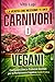 Carnivori o Vegani: Carnivore Diet e Proteine Animali per la Performance Cognitiva: Guida Pratica (Italian Edition)