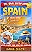 The Easy Exit Plan: SPAIN : How to Retire Better, Spend Less, and Live More in Spain