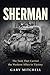 SHERMAN: The Tank That Carried the Western Allies to Victory (Steel Titans of World War II)