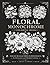 Dark Floral Monochrome Coloring Book: 52 Beautiful Black & White Flower Designs for Calm Coloring and Stress Relief