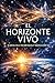 El Horizonte Vivo: Libro II Saga del Horizonte (Spanish Edition)