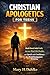 CHRISTIAN APOLOGETICS FOR TEENS: Build Rock-Solid Faith, Answer Real-Life Doubts, and Speak with Confidence in a World That Questions Everything