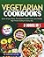 VEGETARIAN COOKBOOKS: 3 BOOKS IN 1 - Quick & Easy Meals, Plant-Based Comfort Food, and Healthy High-Protein Eating for Every Day