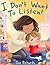 I Don't Want to Listen!: A Gentle Story About Listening, Choices, and Understanding Boundaries (Little steps, Big Feelings)