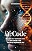 LIFECODE: Rewrite your personal code: Create a life that truly represents you