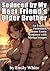 Seduced by My Best Friend’s Older Brother: An Explicit Forbidden Summer Erotic Romance with Manga Images