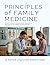PRINCIPLES OF FAMILY MEDICINE: Evidence-Based Primary Care from Diagnosis to Management with USMLE and Board Review Integration