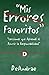 Mis Errores Favoritos: Lecciones que Aprendí al Asumir la Responsabilidad (Spanish Edition)