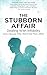 The Stubborn Affair: Dealin...