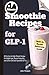 Smoothie Recipes for GLP-1 by Jake Morgan