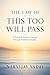 The Law of This Too Will Pass: A Practical Guide to Passing Through Problems Smartly