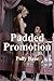Padded Promotion: A Taboo Erotica of Diaper Discipline, Incontinent Training, Vibrating Public Humiliation, Maternal Pegging, Medical Regression, and ... Baby Surrender (Sissy Baby Transformations)