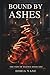 BOUND BY ASHES: The Vow of Silence — Book One