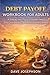 Debt Payoff Workbook for Adults: A Step-by-Step Plan to Eliminate Debt, Stop Overspending, and Build Financial Freedom (The Money Mastery Workbook Series)
