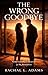 The Wrong Goodbye: Some Goodbyes Deserve to Be Rewritten