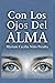 Con Los Ojos Del ALMA (Spanish Edition)