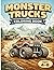 Monster Truck Coloring Book: Various Coloring Pages for Kids ages 4-8, for Boys and Girls Who Love Extreme Monster Trucks